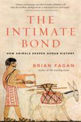 The Intimate Bond: How Animals Shaped Human His... 1620405733 Book Cover