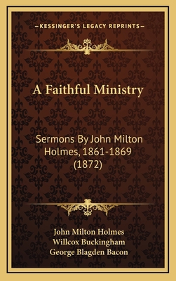 A Faithful Ministry: Sermons By John Milton Hol... 1166535878 Book Cover