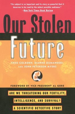 Our Stolen Future: Are We Threatening Our Ferti... 0452274141 Book Cover