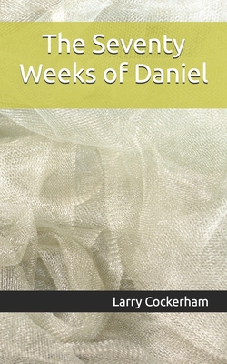 The Seventy Weeks of Daniel B0FV3DT3DC Book Cover