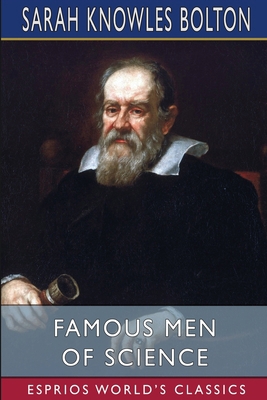 Famous Men of Science (Esprios Classics) B0C7SL2DJN Book Cover