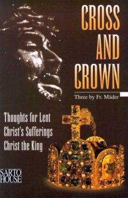 Cross and Crown: Thoughts for Lent Christ's Suf... 0963903225 Book Cover