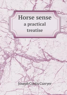 Horse sense a practical treatise 5518821859 Book Cover