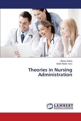 Theories in Nursing Administration 3659576700 Book Cover