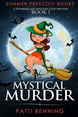 Mystical Murder: A Whiskers and Witches Cozy My... 1542897718 Book Cover