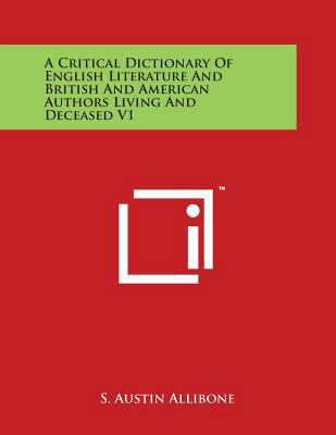 A Critical Dictionary Of English Literature And... 1498110126 Book Cover