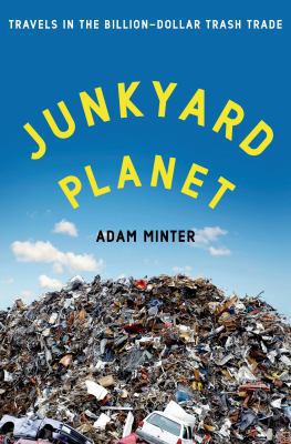 Junkyard Planet: Travels in the Billion-Dollar ... 1608197913 Book Cover