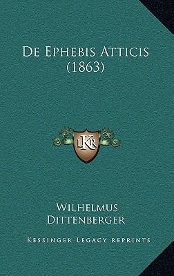 De Ephebis Atticis (1863) [Latin] 1168971799 Book Cover