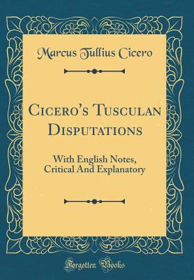 Cicero's Tusculan Disputations: With English No... [Latin] 0265994802 Book Cover