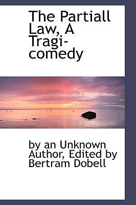 The Partiall Law, a Tragi-Comedy 0554487322 Book Cover