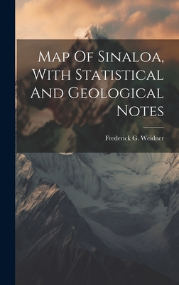 Map Of Sinaloa, With Statistical And Geological... 102054807X Book Cover