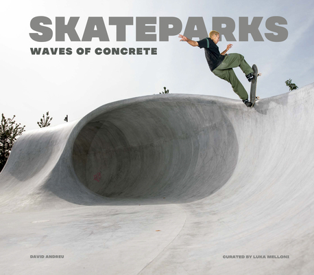 Skateparks: Waves of Concrete 8499366457 Book Cover