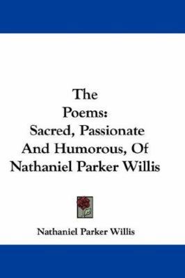 The Poems: Sacred, Passionate And Humorous, Of ... 0548324298 Book Cover