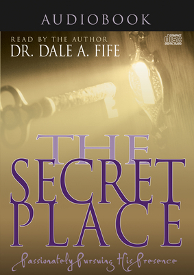 The Secret Place: Passionately Pursuing His Pre... 1629118575 Book Cover