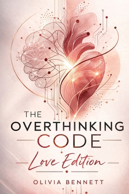 The Overthinking Code: Love Edition: A Practica... B0GQXYDHK4 Book Cover