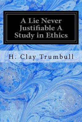 A Lie Never Justifiable A Study in Ethics 1977782507 Book Cover