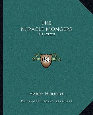 The Miracle Mongers: An Expose 1162702338 Book Cover
