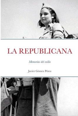 La Republicana: Memorias del exilio [Spanish] 1716637171 Book Cover
