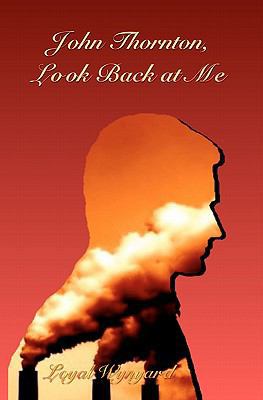 John Thornton, Look Back at Me 1453685030 Book Cover