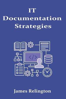 IT Documentation Strategies: Standards, Tools, ... B0FG835BSY Book Cover