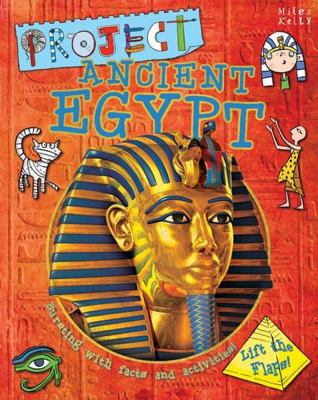 Project Ancient Egypt: Bursting with Facts and ... 1782091726 Book Cover