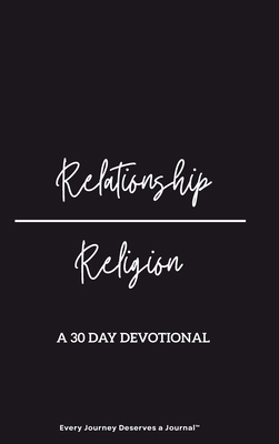Relationship/Religion: A 30-Day Devotional B0FR32J9LK Book Cover