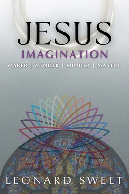Jesus Imagination: Maker, Mender, Minder, Master 163613047X Book Cover