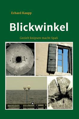 Blickwinkel: Gezielt knipsen macht Spaß [German] 3743955660 Book Cover