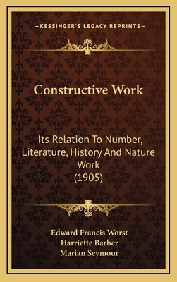 Constructive Work: Its Relation To Number, Lite... 1164748122 Book Cover