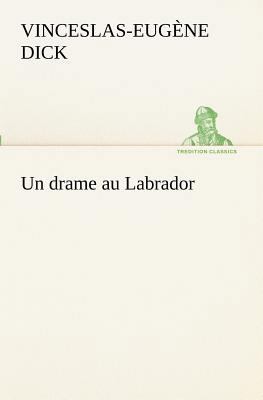 Un drame au Labrador [French] 3849130525 Book Cover
