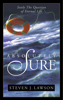 Absolutely Sure: Settle the Question of Eternal... 1590527747 Book Cover