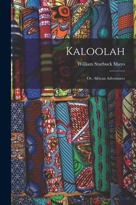 Kaloolah: Or, African Adventures 1017485771 Book Cover