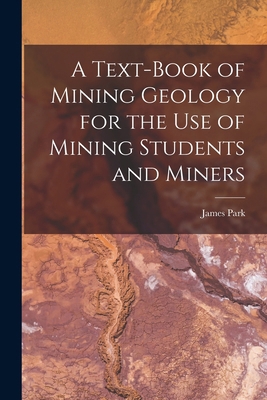 A Text-Book of Mining Geology for the Use of Mi... 1015414524 Book Cover