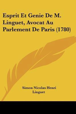 Esprit Et Genie De M. Linguet, Avocat Au Parlem... [French] 1104742470 Book Cover