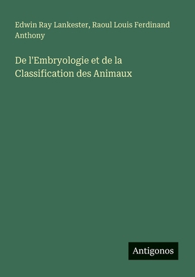 De l'Embryologie et de la Classification des An... [French] 3388401764 Book Cover