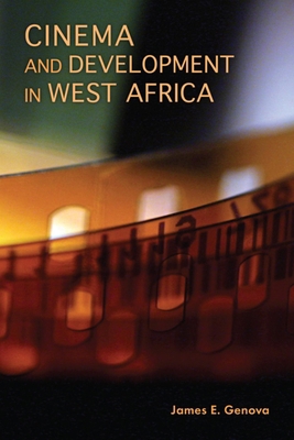 Cinema and Development in West Africa: Film as ... 025301008X Book Cover