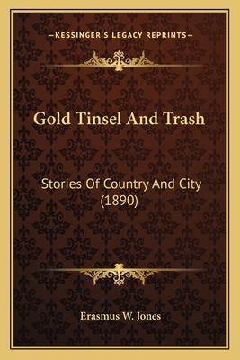 Gold Tinsel And Trash: Stories Of Country And C... 1164184083 Book Cover