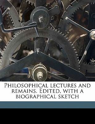 Philosophical Lectures and Remains. Edited, wit... 1177580454 Book Cover