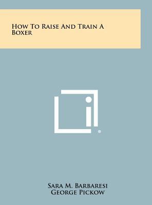 How To Raise And Train A Boxer 1258485699 Book Cover
