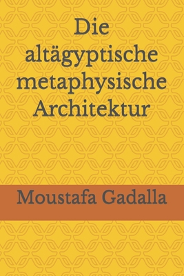 Die altägyptische metaphysische Architektur [German] 1521750297 Book Cover