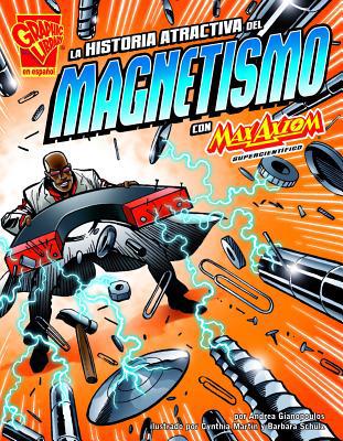 La Historia Atractiva del Magnetismo Con Max Ax... [Spanish] 1429694025 Book Cover