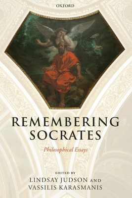Remembering Socrates: Philosophical Essays 0199558124 Book Cover