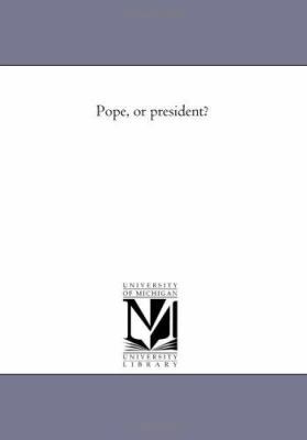 Pope, or President? 1425538347 Book Cover