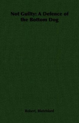 Not Guilty: A Defence of the Bottom Dog 1406791121 Book Cover
