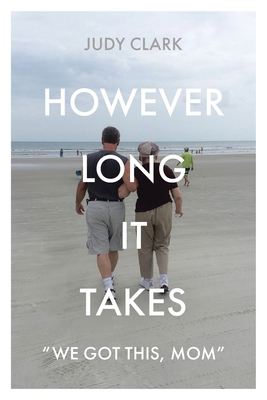 However Long It Takes: "We got this, Mom" B0DD2DTSF9 Book Cover