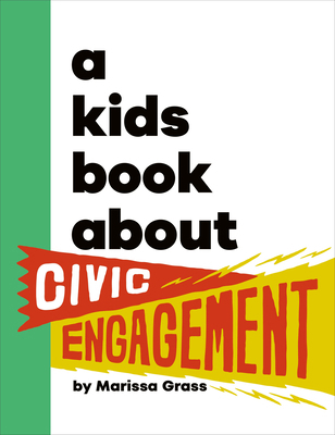 A Kids Book about Civic Engagement 0593970373 Book Cover