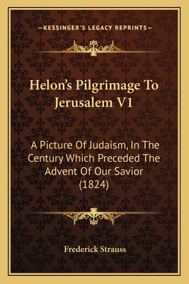 Helon's Pilgrimage To Jerusalem V1: A Picture O... 1166615855 Book Cover