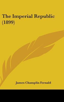 The Imperial Republic (1899) 1437203914 Book Cover