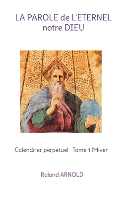 LA PAROLE de L'ETERNEL notre DIEU: Calendrier p... [French] 2322431370 Book Cover