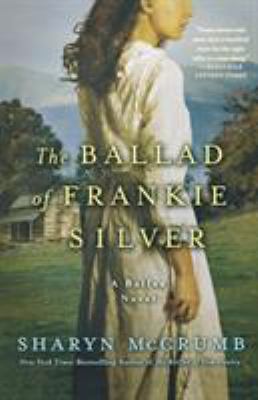 The Ballad of Frankie Silver: A Ballad Novel 031238887X Book Cover